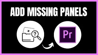 How To Add Missing Panels In Premiere Pro - Full Guide