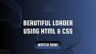 How to Create a Loader in HTML and CSS | Step-by-Step Tutorial for Website Components