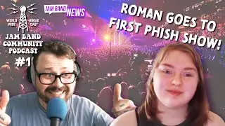 JBCP #1: Roman Goes Phishing! New Phish fan sees first show!