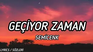 Semicenk - Geçiyor Zaman [Lyrics / Sözleri]