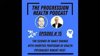 Episode 15 The science of habit change with Robert West Emeritus Professor of Psychology at UCL