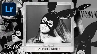 EDIT LIKE ARIANA GRANDE DANGEROUS WOMEN LOOK LIGHTROOM PRESET |