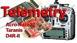 Acro Naze32, Taranis, & D4R-II Telemetry Setup (CPPM)