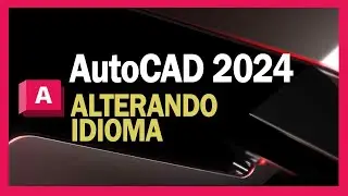 AutoCAD 2024 - Alterando idioma