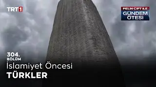 Pelin Çift ile Gündem Ötesi 304. Bölüm - İslamiyet Öncesi Türkler