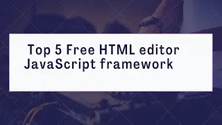 HTML WYSIWYG editor | | Top 5 Free Html editor  with JavaScript framework