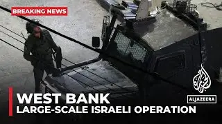 Israeli military launches large-scale operation in occupied West Bank