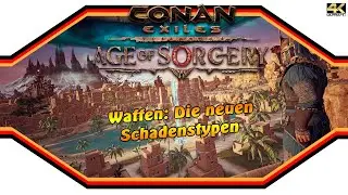 CONAN EXILES ★  Age of Sorcery: Waffen - Die neuen Schadenstypen ★ Guide [4k]