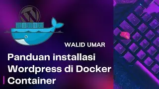 How to Install Wordpress in Docker Container - cara install wordpress di docker container