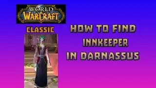 Where is Innkeeper in Darnassus \ How to Get Innkeeper in Darnassus