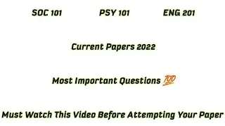 Soc101, Psy101, Eng201, Final Term Current Papers 2022 / Most Important Questions 💯