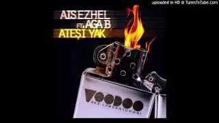 Ezhel ft Aga B-Ateşi Yak