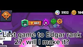 Last game to rank 27 Edgar, will I make it?