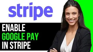 How To Enable Google Pay In Stripe 2024 (FULL GUIDE)