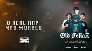 OLD FELLAZ RAP - O Real Rap Não Morreu (  LIRYC VIDEO )  4k