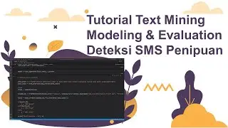 Tutotrial Python | Text Mining Deteksi SMS Penipuan Part 3 | Modeling & Evaluation