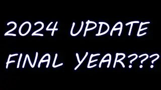 2024 update (The Final Year???)