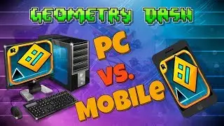 Geometry Dash - Mobile vs PC and general issues
