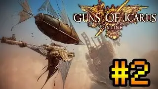 Кооперативное прохождение Guns of Icarus Online #2 [Гигантский дирижабль!]