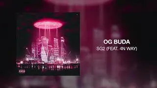 OG Buda - SG2 (feat. 4n Way)