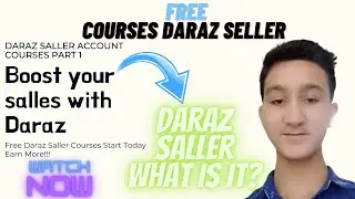 Daraz Saller Account | Boost Your salles With Daraz Saller Program | Daraz Saller Courses Part 1
