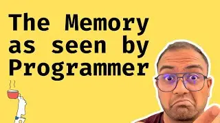 Lecture 7:  The mental model of the Memory