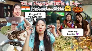 What Naga girl ate in a Day|Hindi Vlog|Food Date with my homies|Finally food truck at Wokha|ArinNaga