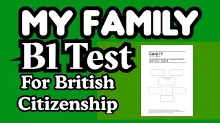 My Family ( Main Topic)  B1 Test for British Citizenship. B1 for ILR.