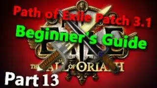 Path of Exile Patch 3 1 Beginner's Guide Part 13 ( ACT 7)