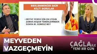 Kilo Almamak İçin Meyve Yemenin İdeal Saati - Çağla İle Yeni Bir Gün 756. Bölüm