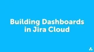 Adaptavist Learn | Building Dashboards in Jira Cloud