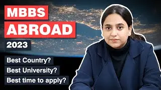 Mbbs Abroad 2023 - Choose Best Country, University & Time for Admission