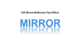 CSS Mirror/ Reflection Text Effect
