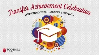 Foothill College Transfer Achievement Celebration 2024