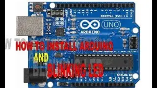 HOW TO INSTALL ARDUINO AND BLINKING LED