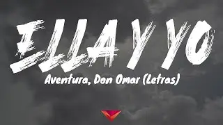 Aventura, Don Omar - Ella Y Yo (Letras)