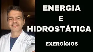 FÍSICA - EXERCÍCIOS RESOLVIDOS - TRABALHO, ENERGIA E HIDROSTÁTICA
