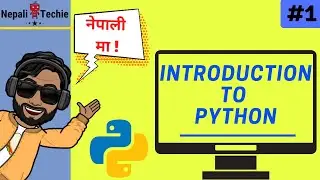 Introduction to Python | Part 1 | Learn Python in Nepali [2020]