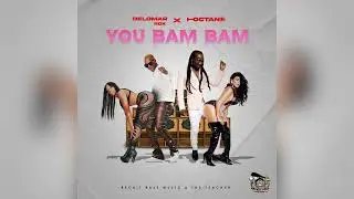 Delomar RDX & I-Octane - You Bam Bam (OfficialAudio) [Gyaliday The Gyalbum]
