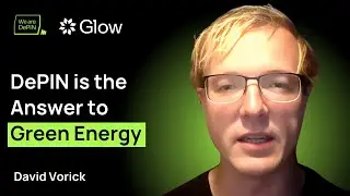 Decentralising Solar Power, DePIN for Green Energy – David Vorick, Glow