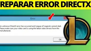 Cómo reparar un error desconocido de DirectX en League of Legends