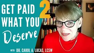 How to get paid what you deserve - w/Dr. Carol A. Lucas, LCSW - PART 2