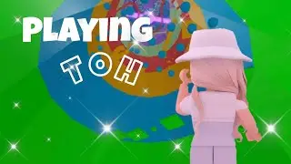 PLAYING TOH // Roblox