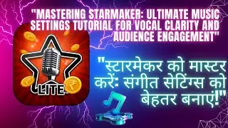StarMaker Mastery: Optimize Your Music Settings! 