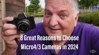 8 Great reasons to use Micro 43 cameras in 2024