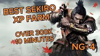 Best Sekiro XP farm! Over 300K XP in 10 minutes! NG+4 No Amulet