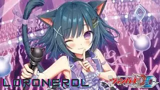CARDFIGHT!! VANGUARD DEAR DAYS (POST D-BT11) - LORONEROL DECK SHOWCASE & DECK PROFILE