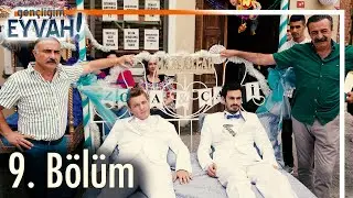 Gençliğim Eyvah 9. Bölüm
