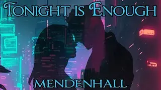 Mendenhall - Tonight Is Enough [Official Audio]
