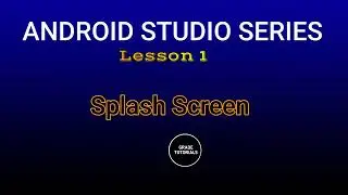 LESSON1. Making splash screen in android studio java 2023